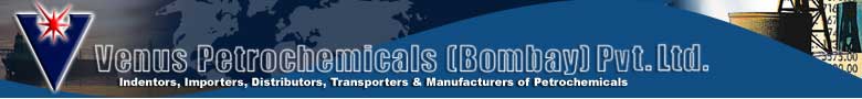 venus petrochemicals (bombay) ltd. Indentors, Importers, Distributors, Transporters & Manufacturers of petrochemicals